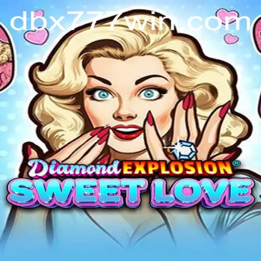 Exploring the Exciting World of DiamondExplosionSweetLove and the Strategic Intrigues of DBX777