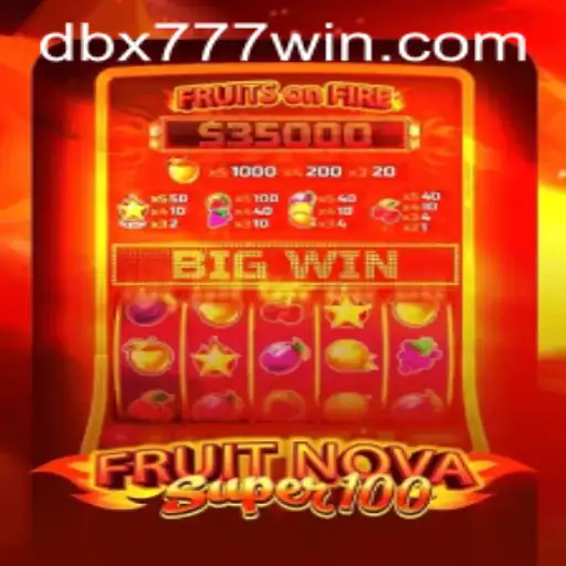 Exploring the Exciting World of FruitNovaSuper100: A Comprehensive Guide Featuring DBX777